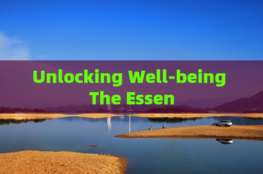 Unlocking Well-being The Essen