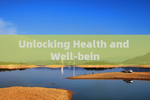 Unlocking Health and Well-bein